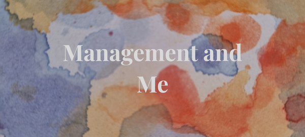 Management and Me